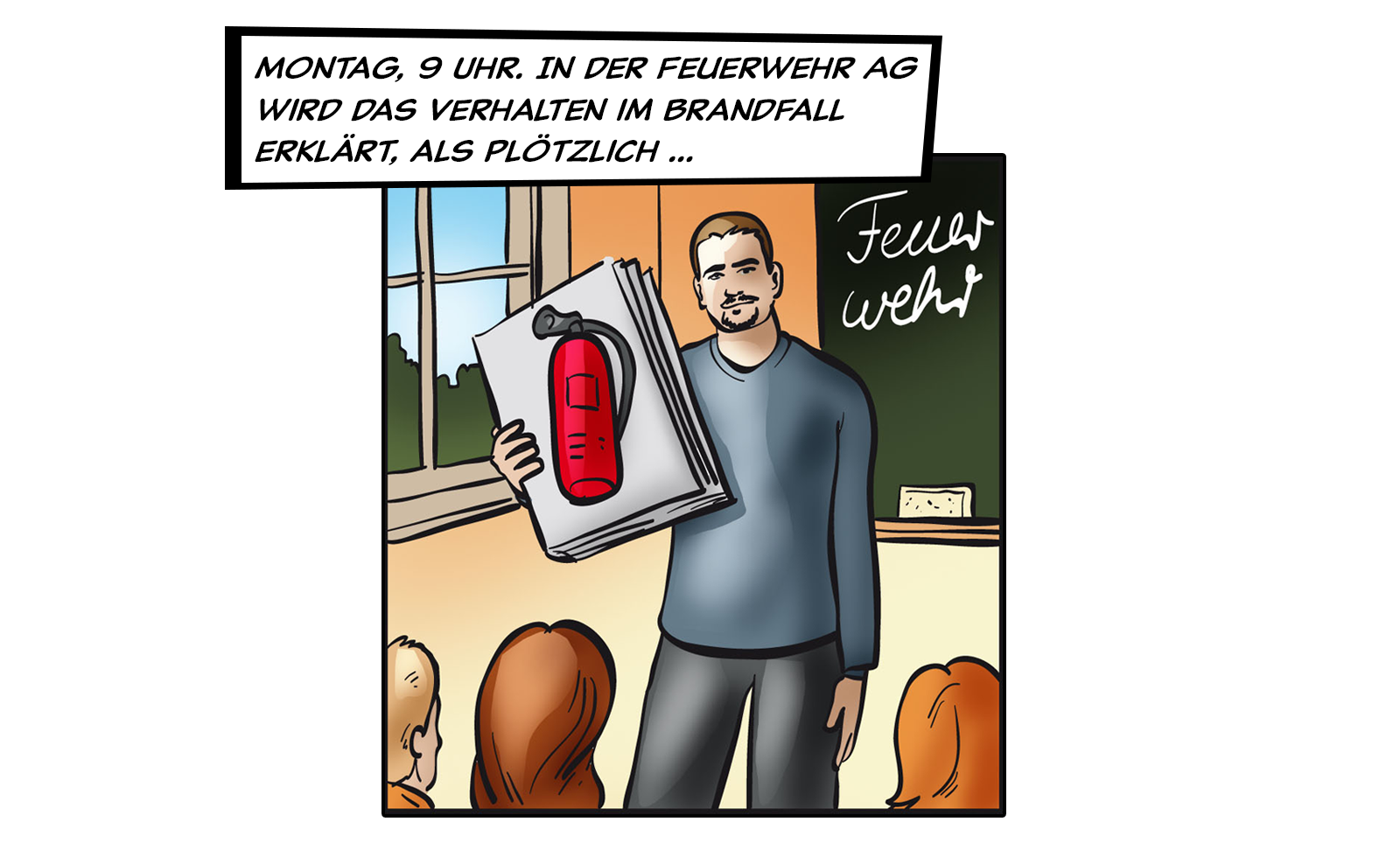 Montag, 9 Uhr. In der Feuerwehr AG wird das Verhalten im Brandfall erklärt, als plötzlich ...