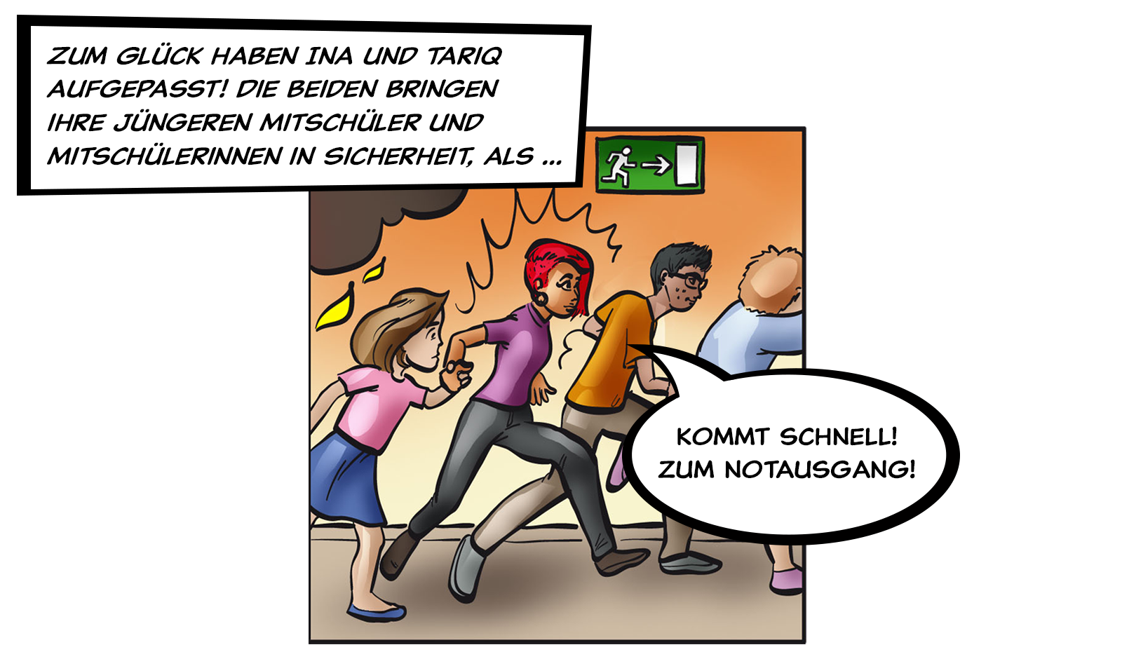 Zum Glück haben Ina und Tariq aufgepasst! Die beiden bringen ihre jüngeren Mitschüler und Mitschülerinnen in Sicherheit, als ...