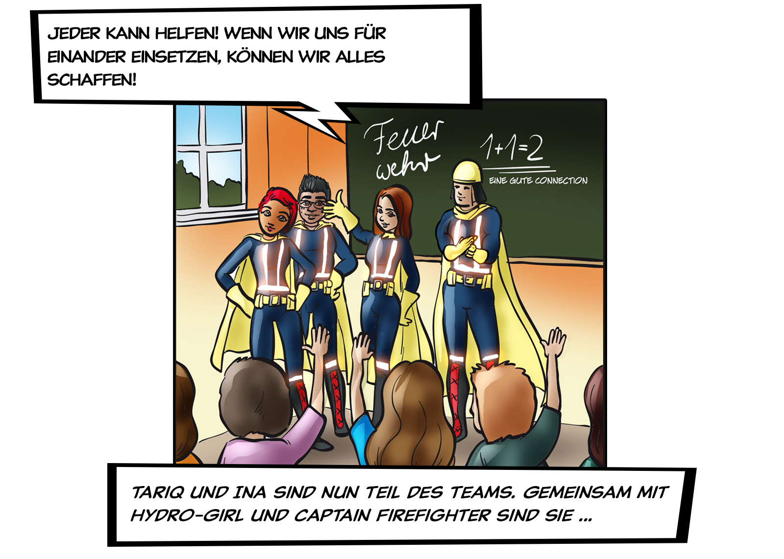 Tariq und Ina sind nun Teil des Teams. Gemeinsam mit Hydro-Girl und Captain Firefighter sind sie ...
