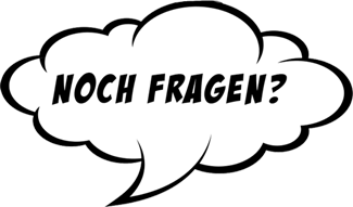 Noch fragen?